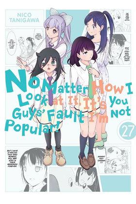 No Matter How I Look at It Its You Guys Fault Im Not Popular TP Vol. 27