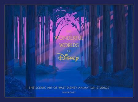 DISNEY THE WONDERFUL WORLDS OF DISNEY HC THE SCENIC ART OF WALT DISNEY ANIMATION STUDIOS — Cover