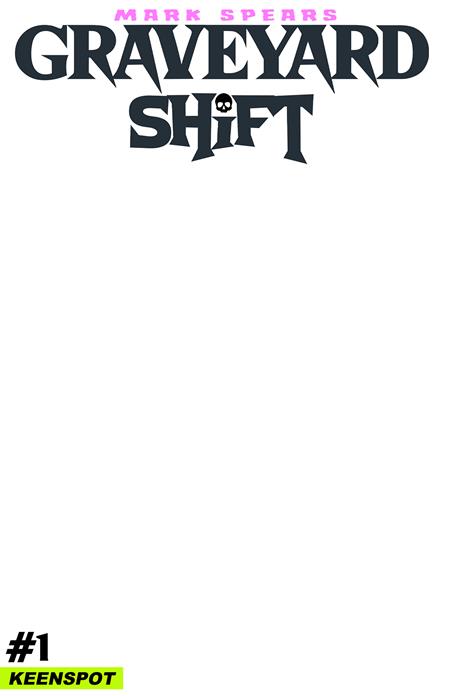 MARK SPEARS GRAVEYARD SHIFT #1 CVR E BLANK SKETCH COVER VAR — Cover