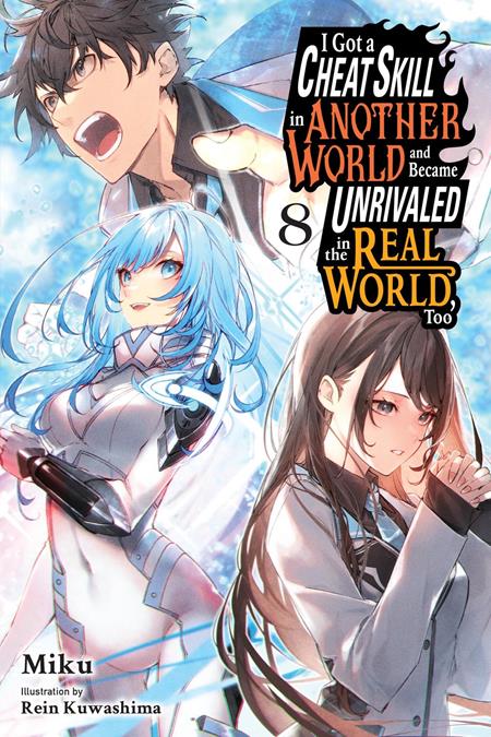 I GOT A CHEAT SKILL IN ANOTHER WORLD AND BECAME UNRIVALED IN THE REAL WORLD TOO LIGHT NOVEL VOL 08 — Cover