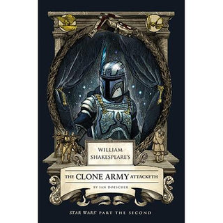 WILLIAM SHAKESPEARES STAR WARS HC THE CLONE ARMY ATTACKETH PART THE SECOND