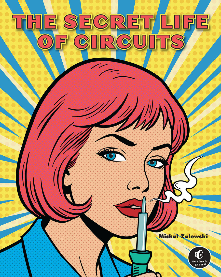 The Secret Life of Circuits: An Illustrated Guide To Electronic Circuit Design — Cover