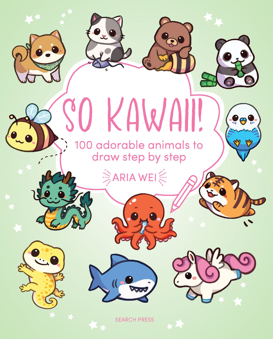 So Kawaii!: 100 Adorable Animals To Draw Step-By-Step — Cover