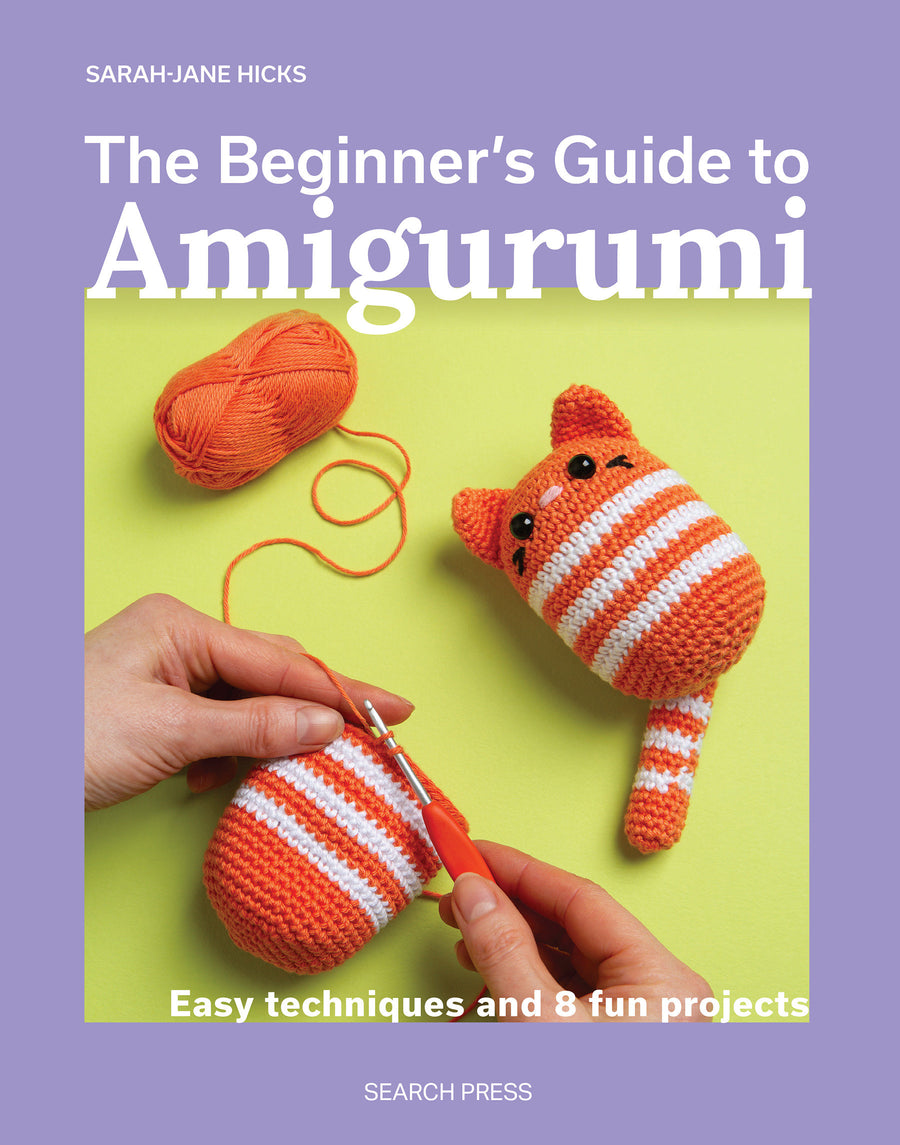 The Beginner’s Guide To Amigurumi: Easy Techniques and 8 Fun Projects — Cover