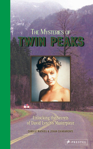 The Mysteries of Twin Peaks: Unlocking the Secrets of David Lynch’s Masterpiece