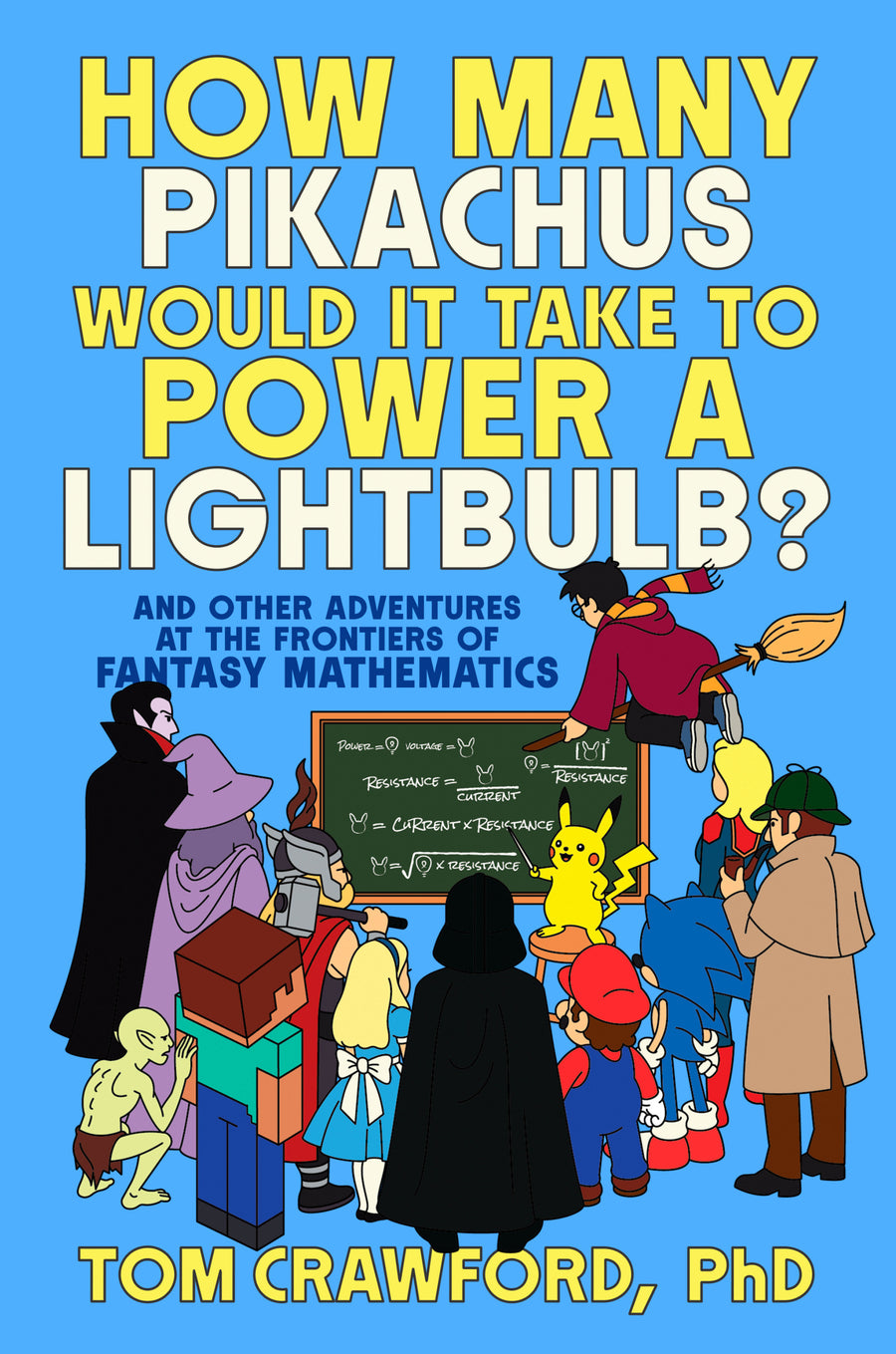 How Many Pikachus Would It Take To Power a Lightbulb?: And Other Adventures At the Frontiers of Fantasy Mathematics — Cover