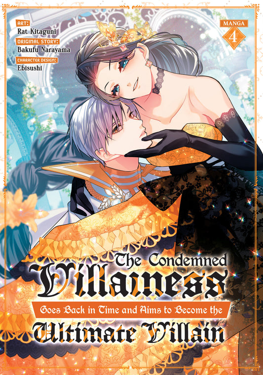 The Condemned Villainess Goes Back in Time and Aims to Become the Ultimate Villain (Manga) Vol. 4