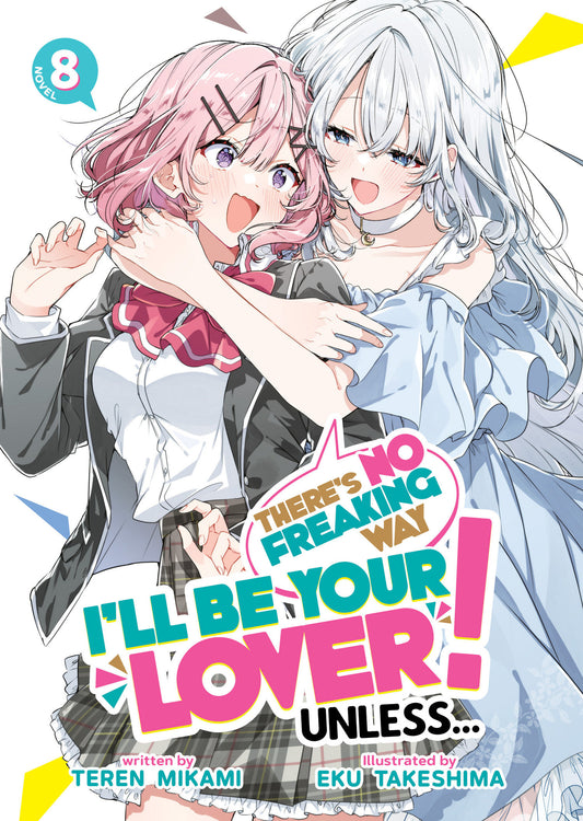There's No Freaking Way I'll Be Your Lover! Unless... (Light Novel) Vol. 8 - Cover