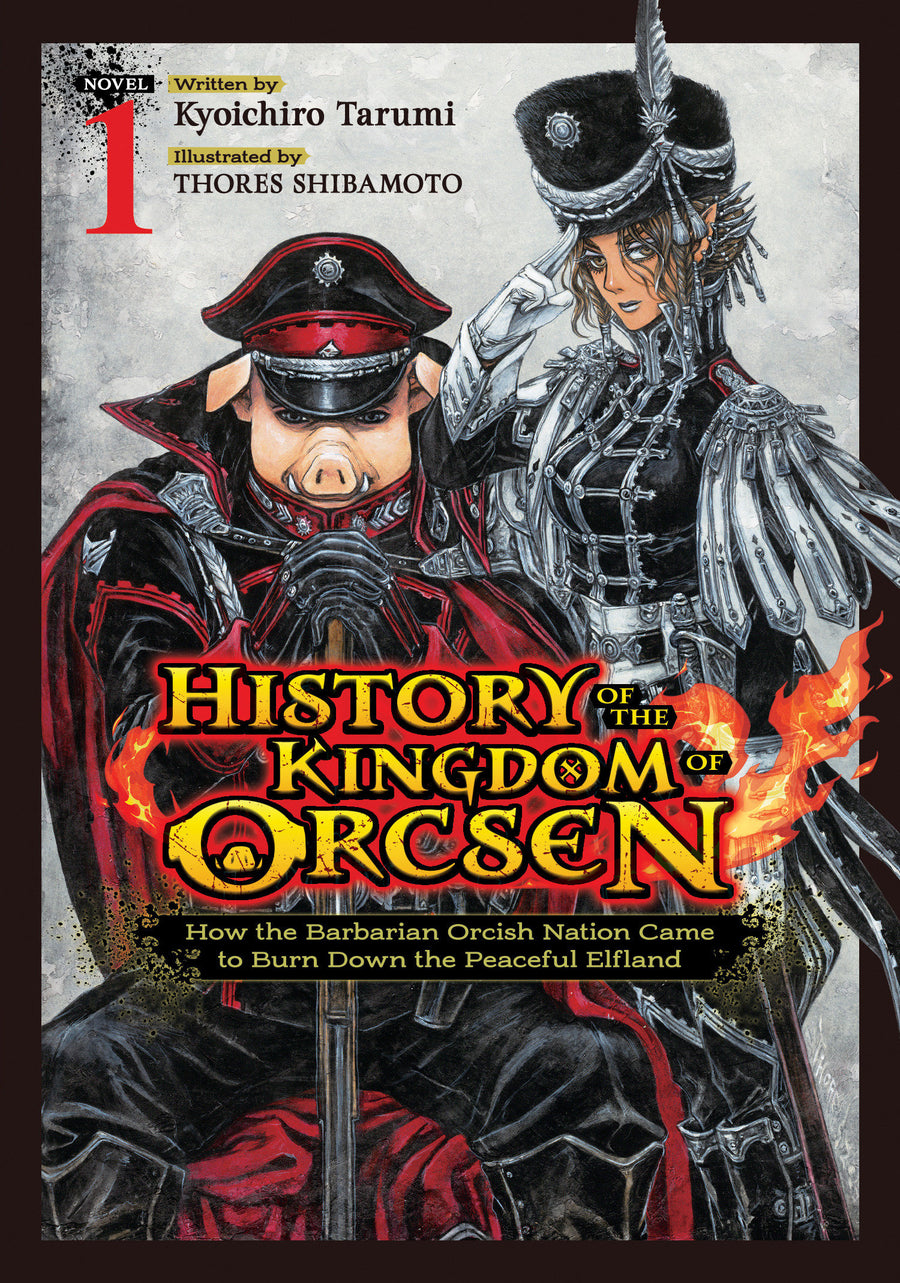 History of the Kingdom of Orcsen: How the Barbarian Orcish Nation Came to Burn Down the Peaceful Elfland (Light Novel) Vol. 1 - Cover