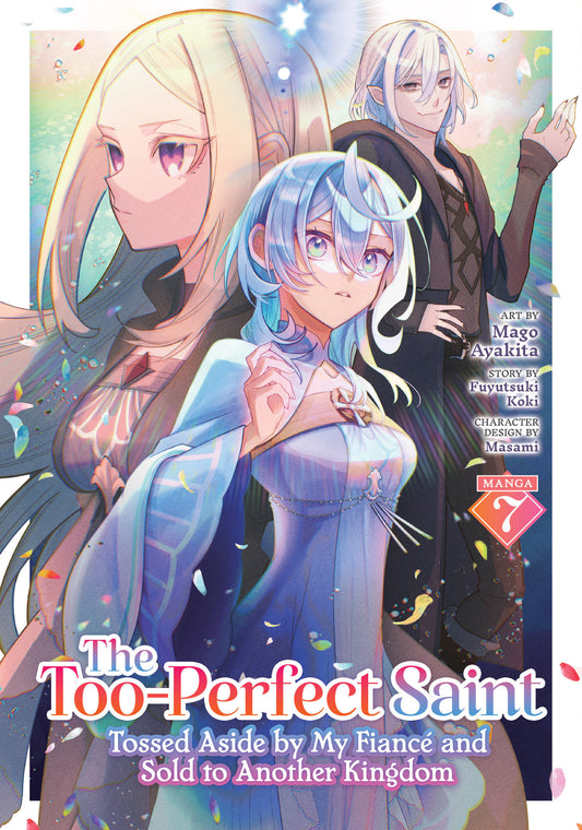 The Too-Perfect Saint: Tossed Aside by My Fiancé and Sold to Another Kingdom (Manga) Vol. 7 - Cover